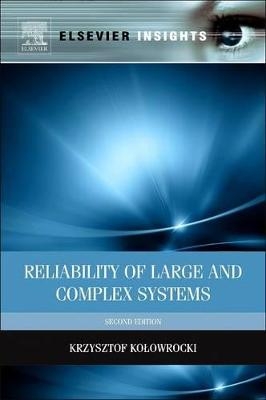 Reliability of Large and Complex Systems - Krzysztof Kolowrocki