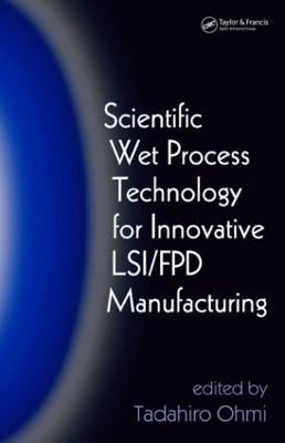 Scientific Wet Process Technology for Innovative LSI/FPD Manufacturing