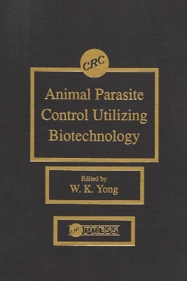 Animal Parasite Control Utilizing Biotechnology - Weng K. Yong