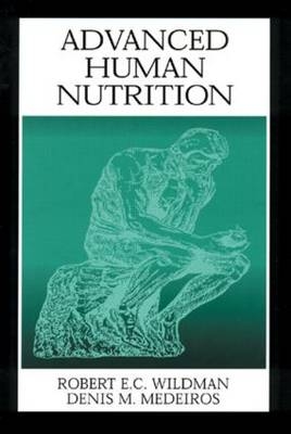 Advanced Human Nutrition - Robert E.C. Wildman, Denis M. Medeiros