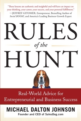 Rules of the Hunt: Real-World Advice for Entrepreneurial and Business Success - Michael Dalton Johnson