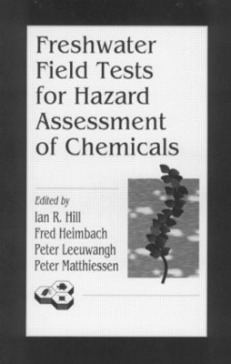 Freshwater Field Tests for Hazard Assessment of Chemicals - Ian R. Hill, Fred Heimbach, Peter Leeuwangh, Peter Matthiessen