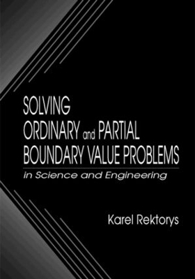 Solving Ordinary and Partial Boundary Value Problems in Science and Engineering - Karel Rektorys