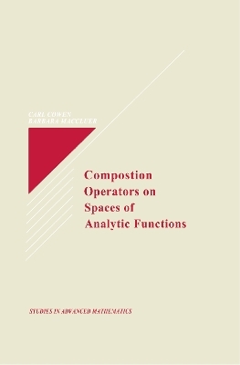 Composition Operators on Spaces of Analytic Functions - Jr. Cowen  Carl C., Barbara I. MacCluer