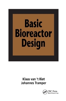 Basic Bioreactor Design - Klaas Van'T Riet, Johannes Tramper