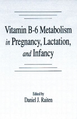 Vitamin B-6 Metabolism in Pregnancy, Lactation, and Infancy