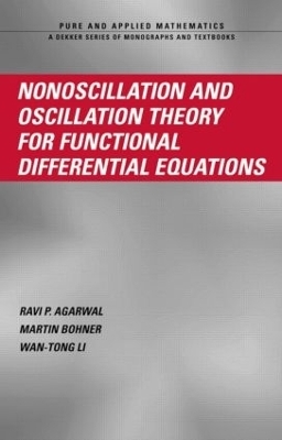 Nonoscillation and Oscillation Theory for Functional Differential Equations - Ravi P. Agarwal, Martin Bohner, WAN-Tong Li