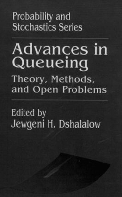 Advances in Queueing Theory, Methods, and Open Problems - Jewgeni H. Dshalalow