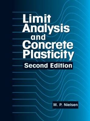 Limit Analysis and Concrete Plasticity, Second Edition - M.P. Nielsen