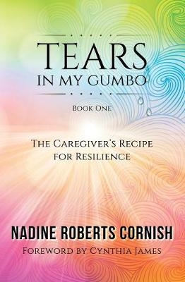 Tears In My Gumbo - Nadine Roberts Cornish