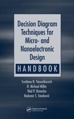 Decision Diagram Techniques for Micro- and Nanoelectronic Design Handbook - Svetlana N. Yanushkevich, D. Michael Miller, Vlad P. Shmerko, Radomir S. Stankovic