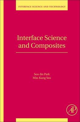 Interface Science and Composites - Soo-Jin Park, Min-Kang Seo