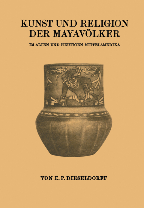 Kunst und Religion der Mayav&ouml;lker - E. P. Dieseldorf