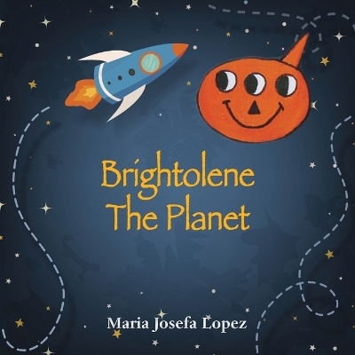 Brightolene the Planet - Maria Josefa Lopez