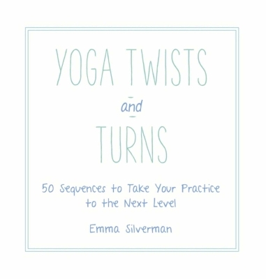 Yoga Twists and Turns - Emma Silverman