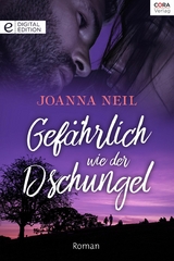 Gef&auml;hrlich wie der Dschungel - Joanna Neil