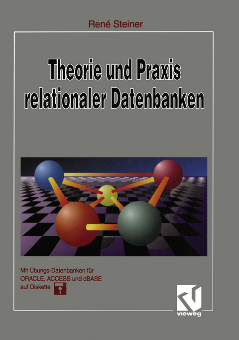 Theorie und Praxis relationaler Datenbanken - René Steiner