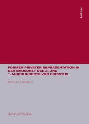 Formen Privater Repr�sentation in Der Baukunst Des 2. Und 1. Jahrhunderts VOR Christus