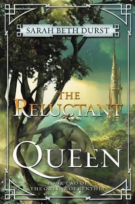 The Reluctant Queen - Sarah Beth Durst