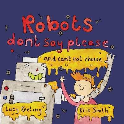 Robots Don't Say Please - Lucy Keeling