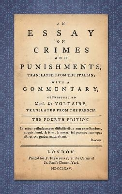 An Essay on Crimes and Punishments - Cesare Beccaria, Voltaire [Francois-Marie Arouet