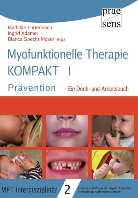 Myofunktionelle Therapie KOMPAKT I: Pr&auml;vention - Mathilde Furtenbach, Bianca Specht-Moser, Ingrid Adamer