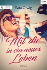 Mit Dir in ein neues Leben - Sara Orwig