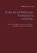 Entre Art et litt&eacute;rature. Impressions urbaines. - Martine Schnell