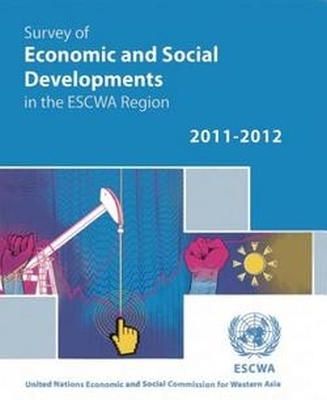 Survey of Economic and Social Developments in the ESCWA Region 2011-2012 - United Nations