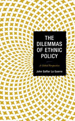 The Dilemmas of Ethnic Policy - John Gaffar La Guerre