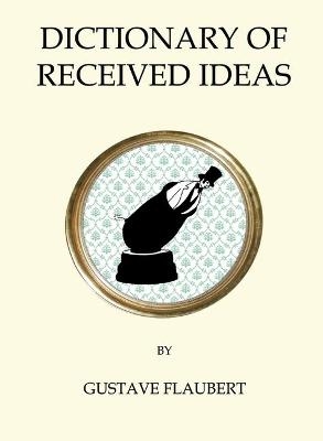 Dictionary of Received Ideas - Gustave Flaubert