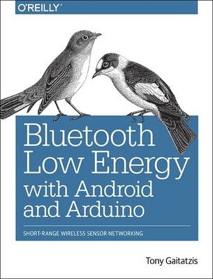 Bluetooth Low Energy with Android and Arduino - Tony Gaitatzis