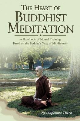 Heart of Buddhist Meditation - Nyanaponika A. Thera