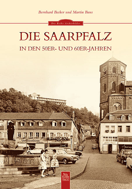 Die Saarpfalz in den 50er- und 60er-Jahren - Bernhard Becker, Martin Baus
