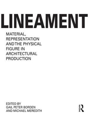 Lineament: Material, Representation and the Physical Figure in Architectural Production - 