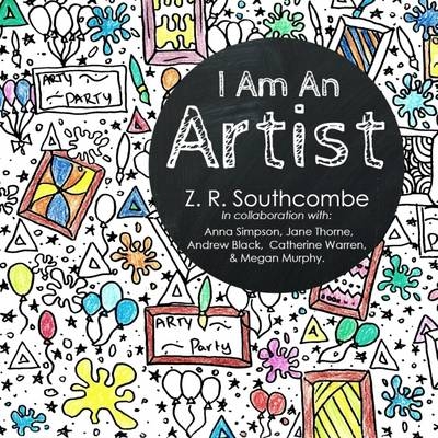 I am an Artist - Z. R. Southcombe