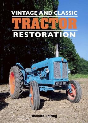 Vintage and Classic Tractor Restoration - Richard Lofting