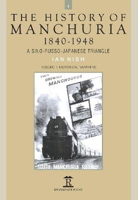 The History of Manchuria, 1840-1948 - Ian Nish