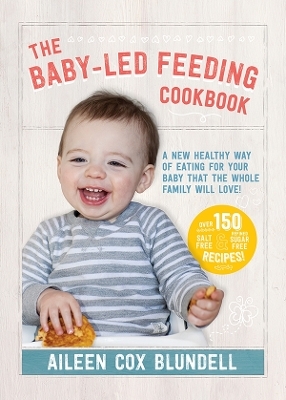 The Baby-Led Feeding Cookbook - Aileen Cox Blundell