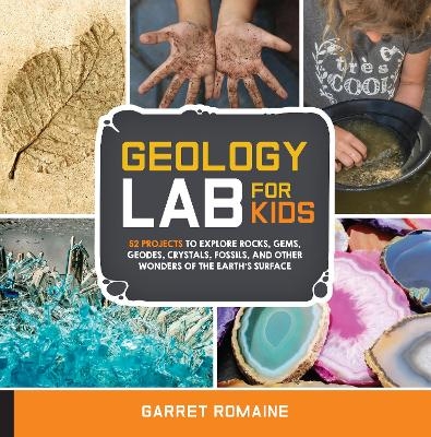 Geology Lab for Kids - Garret Romaine