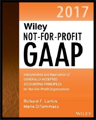 Wiley Not&ndash;for&ndash;Profit GAAP 2017 - Richard F. Larkin, Marie Ditommaso, Warren Ruppel