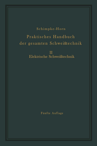 Praktisches Handbuch der gesamten Schweißtechnik