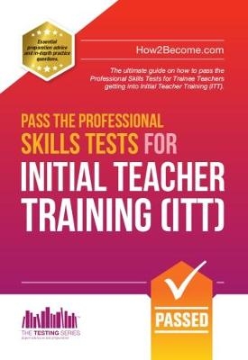 Pass the Professional Skills Tests for Initial Teacher Training: Training & 100s of Mock Questions -  How2Become