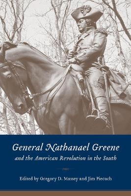 General Nathanael Greene and the American Revolution in the South - 