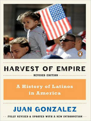 Harvest of Empire - Juan Gonzalez