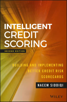 Intelligent Credit Scoring – Building and Implementing Better Credit Risk Scorecards 2e