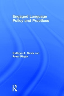 Engaged Language Policy and Practices - Kathryn A. Davis, Prem Phyak
