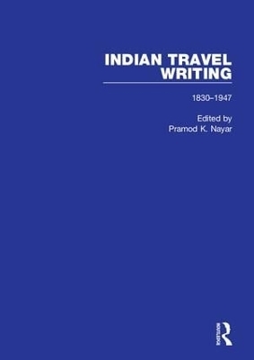 Indian Travel Writing, 1830-1947