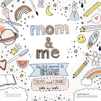 Mom and Me: An Art Journal to Share - Lacy Mucklow, Bethany Robertson