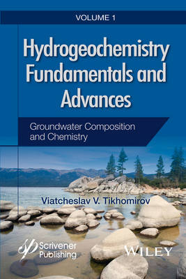 Hydrogeochemistry Fundamentals and Advances, Groundwater Composition and Chemistry - Viatcheslav V. Tikhomirov